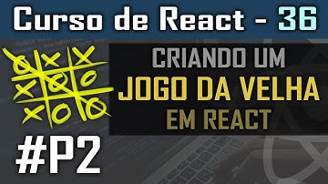 Criando um jogo da velha em React JS #P2 [Jogo em React] - Curso de React - Aula 36