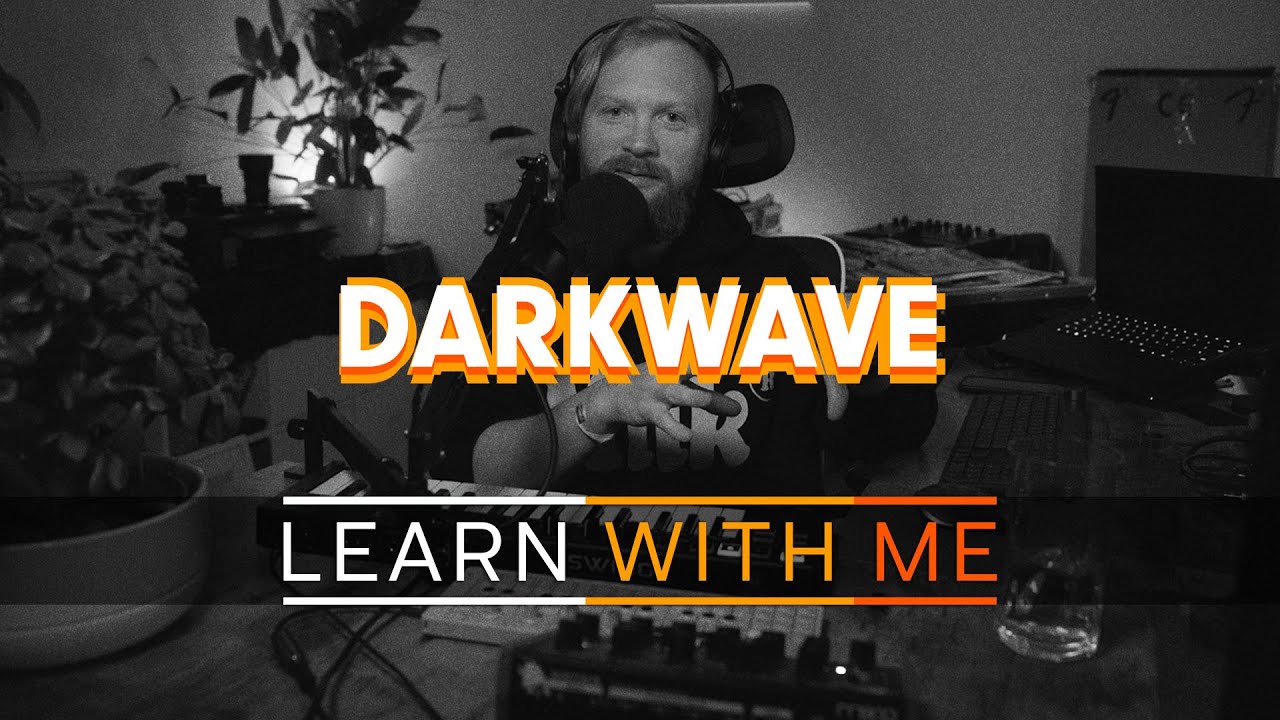Learn with me: Darkwave