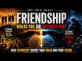 How Friendship Shapes Your Brain and Your Future