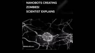 nanobots creating zombies ?  a scientist saying scary things