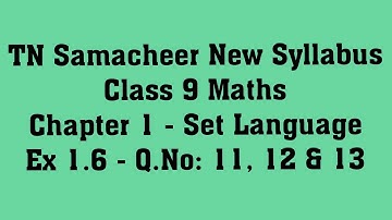 TN Samacheer New Syllabus Class 9 Maths - Chapter 1 - Set Language - Ex 1.6 - Q No: 11, 12 & 13