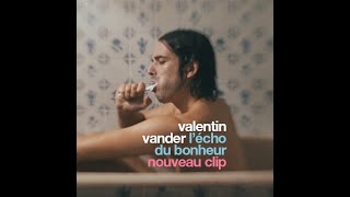 Valentin Vander - Lécho Du Bonheur Clip Officiel