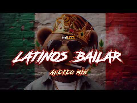 LATINOS BAILAR (Aleteo Mix)👑 Irsal Palevi ft. Greg Bawata