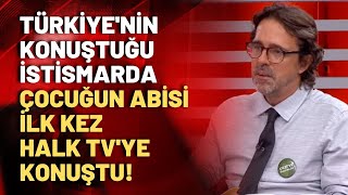 İstismar edilen çocuğun abisi Halk TV'ye konuştu Timur Soykan gündeme bomba gibi düşen olayı anlattı