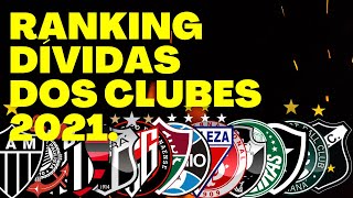 RANKING DÍVIDAS DOS CLUBES 2021  QUAIS OS CLUBES COM AS PIORES SITUAÇÕES FINANCEIRAS DO BRASIL VEJA
