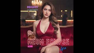 Album Title: NEON ECLIPSE | Lyra | EDM | Night Club Party