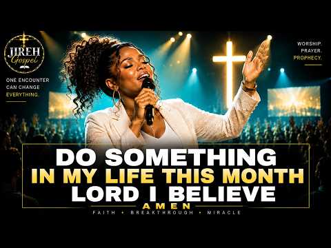July Worship Prayer | Lord, I Believe This Will Be My Month of Miracles