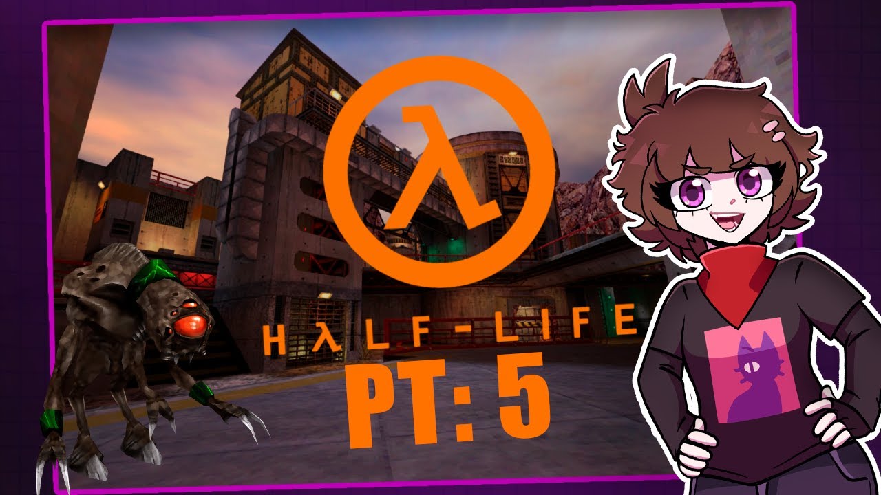 LE SIGO AL HALF LIFE. PT:5