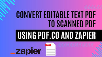 Convert Editable Text PDF to Scanned PDF using PDF.co and Zapier