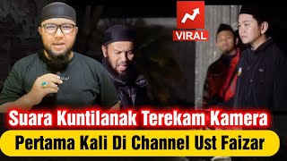Download Lagu Terekam Suara Kuntilanak di Videonya Ust. Muhammad Faizar Ketika Penelusuran !!! MP3
