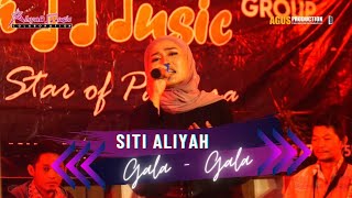 GALA - GALA - SITI ALIYAH || ALIYAH MUSIC COLABORATION ( Pimp. SITI ALIYAH )