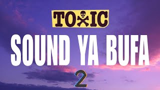 TOXIC - SOUND YA BUFA EP 02 (OFFICIAL LYRICS VIDEO)