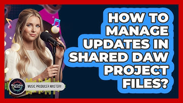 How To Manage Updates In Shared DAW Project Files?
