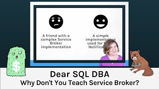 Why Don't You Teach Service Broker? (Dear SQL DBA Episode 61)