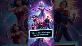 Who is DC's Strongest Female Character