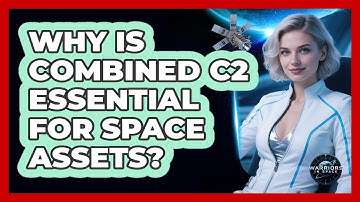 Why Is Combined C2 Essential For Space Assets?