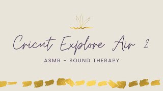 ASMR Cricut Explore Edition 2020 I Relaxation I Soft Spoken I Relaxation & Tingles I ASMR Unboxing