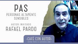 Café con autor #23 – Rafael Pardo | Personas Altamente sensibles (PAS)