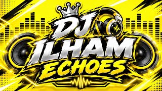 Download lagu DJ ILHAM - ECHOES FULL BASS VIRAL GACOR TERBARU TRENDING