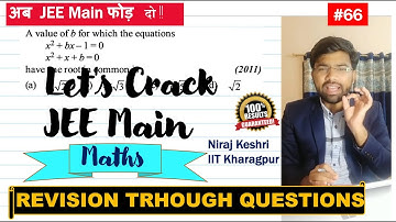 #66 | JEE Main Revision Series | Quadratic Equations | Common Root Condition | Niraj Keshri