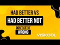If you’re using “had better” like “should,” you’re missing the point.