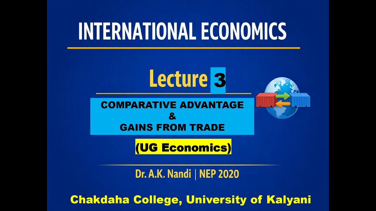 Comparative Advantage & Gains from Trade | Lecture 3 | AKN | UG Economics| NEP 2020