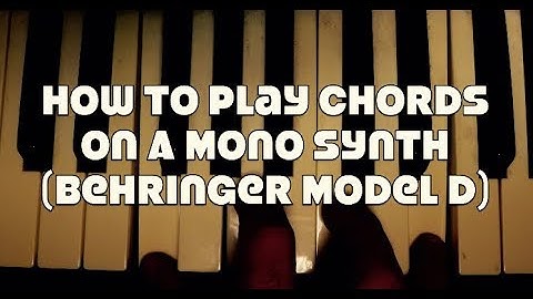How To Play Chords On A Mono Synth (Behringer Model D)