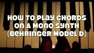 How To Play Chords On A Mono Synth (Behringer Model D)
