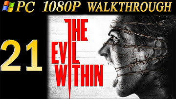 The Evil Within Walkthrough - Part 21 Walkthrough Chapter 10 PC/PS4 No Commentary 1080p