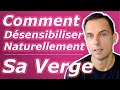 Comment desensibiliser naturellement sa verge