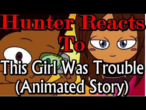 THIS GIRL WAS TROUBLE (Animated Story) Reaction