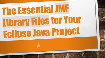 The Essential JMF Library Files for Your Eclipse Java Project