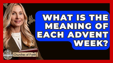 What Is The Meaning Of Each Advent Week? - Churches Of Faith
