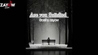 Are you satisfied - by soethu zayow audio official lyrics music video MV 