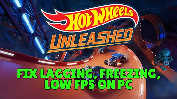 How To Fix HOT WHEELS UNLEASHED Lagging & Stuttering Issue On PC | Fix Low FPS Drop & Freezing Issue