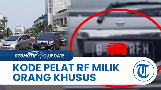 Heboh Pengendara Mobil Pelat RFH Pukuli Anak Anggota DPR, Ternyata Kode RF Dimiliki Orang Khusus