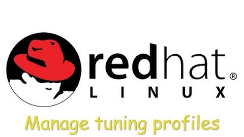 Manage Tuning Profiles (tuned) -RHCSA