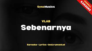 Download lagu VLAB - Sebenarnya | Karaoke - Lirik - Instrumental