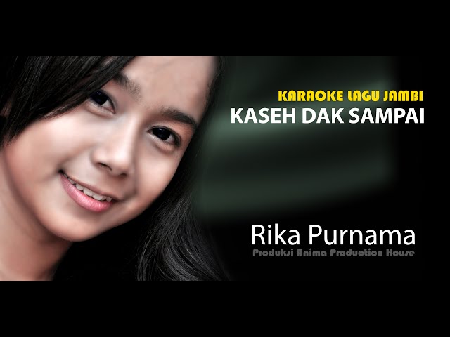 KARAOKE LAGU JAMBI ~ KASEH DAK SAMPAI~ Rika Purnama ~ Official Music Karaoke Aph Management '' class=