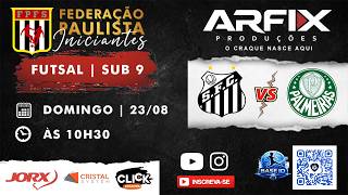 SANTOS vs. PALMEIRAS - FUTSAL | U9