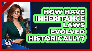 How Have Inheritance Laws Evolved Historically? - Your Civil Rights Guide