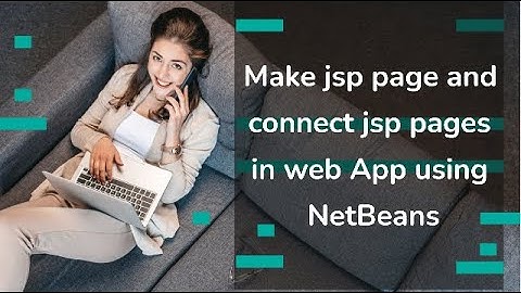 Make jsp page and connect jsp pages in web App using NetBeans