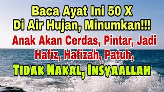 Siapkan air hujan bacakan ayat ini 50 x anak jadi pintar cerdas sholeh | Ust. Arifuddin Lc