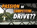 Passion or competitive drive