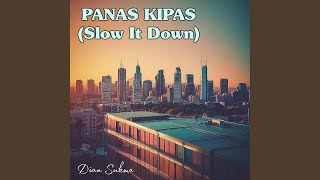 Panas Kipas (Slow It Down)