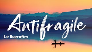 Le Sserafim - Antifragile (Lyrivs / Romanized)