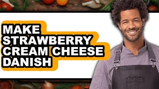 How To Make Strawberry Cream Cheese Danish (Only Way)