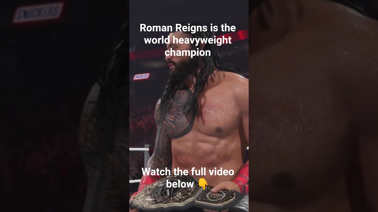 Roman Reigns is the world heavyweight champion 