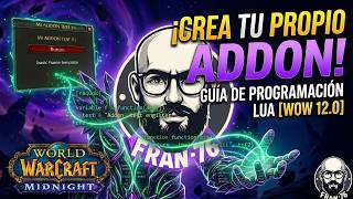 How to create your own Addon for WoW Midnight (12.0) Lua Programming Guide
