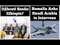 Djibouti Snubs Ethiopia Somalia Asks Saudi Arabia To Intervene